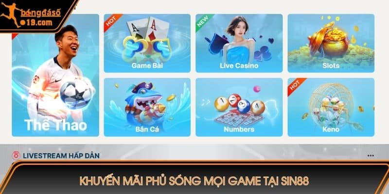 Khuyến mãi phủ sóng mọi game tại SIN88