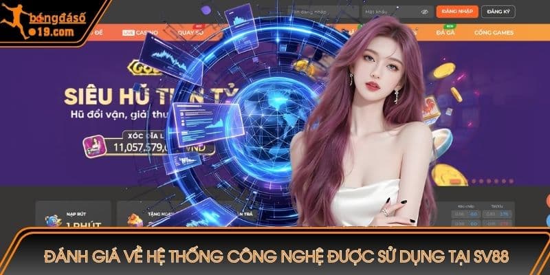 Đánh giá về hệ thống công nghệ được sử dụng tại SV88