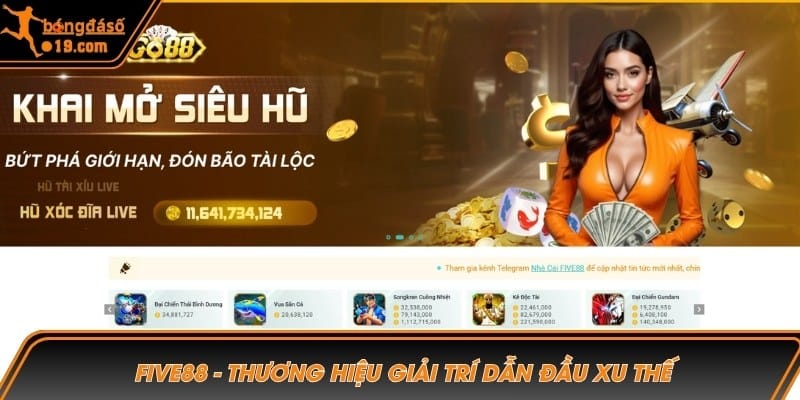 FIVE88 - Thương hiệu giải trí dẫn đầu xu thế công nghệ