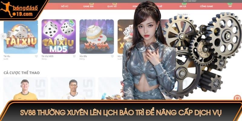 Nhà cái thường xuyên lên lịch bảo trì để nâng cấp dịch vụ
