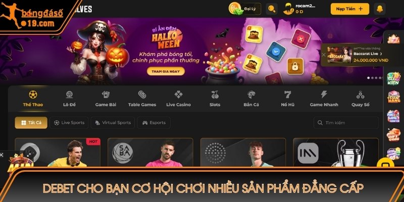 DEBET cho bạn cơ hội chơi nhiều sản phẩm đẳng cấp